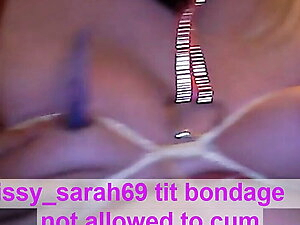 Sissy sarah tit bondage not allowed to cum